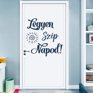 Legyen szép napod falmatrica dekoráció M858